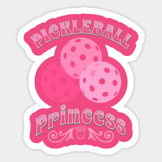 Pickleball Princess Pickleball Sticker TeePublic